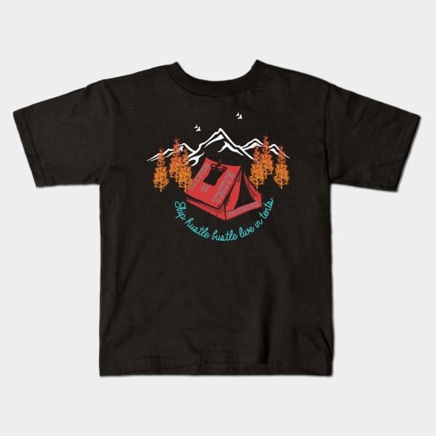 Skip hustle bustle live in tent - camping & hiking outdoor Kids T-Shirt by The Bombay Brands Pvt Ltd